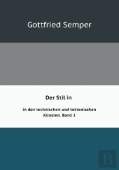 Der Stil In Den Technischen Und Tektonischen Kunsten Oder Praktische Aesthetik Band 1