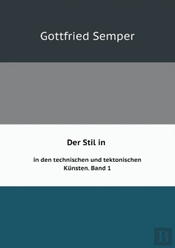 Bertrand.pt - Der Stil In Den Technischen Und Tektonischen Kunsten Oder Praktische Aesthetik Band 1