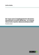 Der Topos Einer Kriegsbegeisterten Deutschen Gesellschaft Im Ersten Weltkrieg   Ein Anhand Literarischer Quellen Dekonstruierbares Bild?