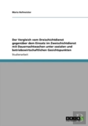 Der Vergleich Vom Dreischichtdienst Gegenaber Dem Einsatz Im Zweischichtdienst Mit Dauernachtwachen Unter Sozialen Und Betriebswirtschaftlichen Gesichtspunkten