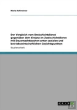 Bertrand.pt - Der Vergleich Vom Dreischichtdienst Gegenaber Dem Einsatz Im Zweischichtdienst Mit Dauernachtwachen Unter Sozialen Und Betriebswirtschaftlichen Gesichtspunkten