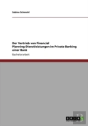 Der Vertrieb Von Financial Planning-Dienstleistungen Im Private Banking Einer Bank