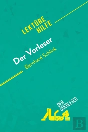 Der Vorleser Von Bernhard Schlink (Lektürehilfe) : Detaillierte Zusammenfassung, Personenanalyse Und Interpretation