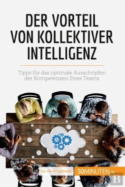Bertrand.pt - Der Vorteil Von Kollektiver Intelligenz : Tipps Für Das Optimale Ausschopfen Der Kompetenzen Ihres Teams