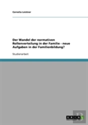 Der Wandel Der Normativen Rollenverteilung In Der Familie - Neue Aufgaben In Der Familienbildung?