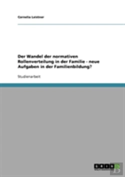 Bertrand.pt - Der Wandel Der Normativen Rollenverteilung In Der Familie - Neue Aufgaben In Der Familienbildung?