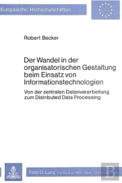 Der Wandel In Der Organisatorischen Gestaltung Beim Einsatz Von Informationstechnologien