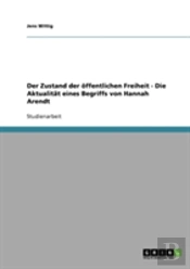 Der Zustand Der Offentlichen Freiheit  -  Die Aktualitat Eines Begriffs Von Hannah Arendt