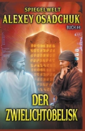 Der Zwielichtobelisk  Spiegelwelt Buch #