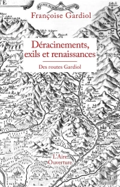 Déracinements, Exils Et Renaissances : Des Routes Gardiol
