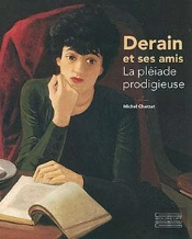 Derain Et Ses Amis : La Pléiade Prodigieuse