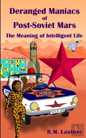Deranged Maniacs Of Post-Soviet Mars