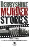 Derbyshire Murder Stories