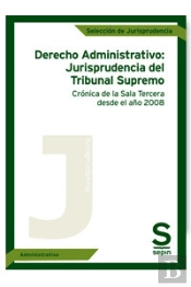 Derecho Administrativo: Jurisprudencia Del Tribunal Supremo. Crónica De La Sala Tercera Desde El Año