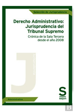 Bertrand.pt - Derecho Administrativo: Jurisprudencia Del Tribunal Supremo. Crónica De La Sala Tercera Desde El Año