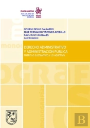 Derecho Administrativo Y Administración Pública: Entre Lo Sustantivo Y Lo Adjetivo