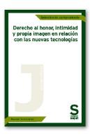 Derecho Al Honor, Intimidad Y Propia Imagen En Relación Con Las Nuevas Tecnologías