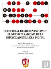 Derecho Al Olvido En Internet: El Nuevo Paradigma De La Privacidad En La Era Digital
