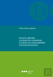 Derecho Aplicable Y Jurisdicción Competente En Pleitos De Responsabilidad Civil Extracontractual