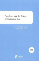Derecho Crítico Del Trabajo = Critical Labor Law