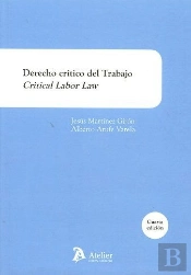 Derecho Crítico Del Trabajo = Critical Labor Law