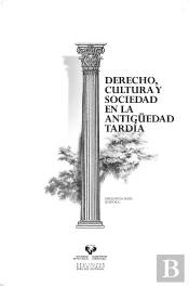 Derecho, Cultura Y Sociedad En La Antigüedad Tardía