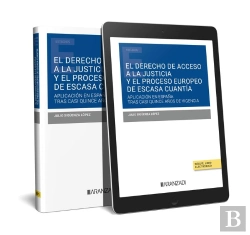 Bertrand.pt - Derecho De Acceso A La Justicia Y El Proceso Europeo De Escasa Cuantia