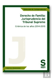 Derecho De Familia: Jurisprudencia Del Tribunal Supremo. Crónica De Los Años 2014-2015