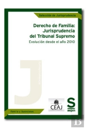 Derecho De Familia: Jurisprudencia Del Tribunal Supremo. Evolución Desde El Año 2010