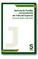 Derecho De Familia: Jurisprudencia Del Tribunal Supremo. Evolución Desde El Año 2010