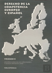 Derecho De La Competencia Europeo Y Español. Volumen X