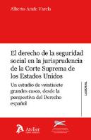 Derecho De La Seguridad Social En La Jurisprudencia De La Corte Suprema De Los Estados Unidos.