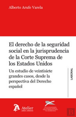 Bertrand.pt - Derecho De La Seguridad Social En La Jurisprudencia De La Corte Suprema De Los Estados Unidos.