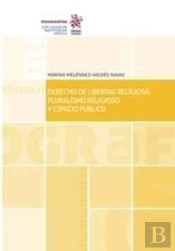 Derecho De Libertad Religiosa, Pluralismo Religioso Y Espacio Público