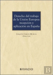 Derecho Del Trabajo De La Union Europea: Recepcion Y Aplicacion En España