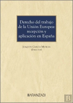 Bertrand.pt - Derecho Del Trabajo De La Union Europea: Recepcion Y Aplicacion En España