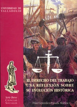 Bertrand.pt - Derecho Del Trabajo, El. Una Reflexión Sobre Su Evolución Histórica