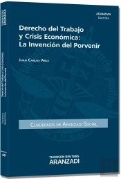 Derecho Del Trabajo Y Crisis Económica - La Invención Del Porvenir
