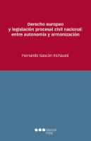 Derecho Europeo Y Legislación Procesal Civil Nacional: Entre Autonomía Y Armonización