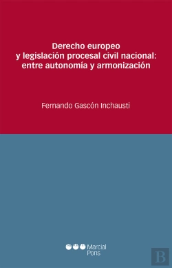 Bertrand.pt - Derecho Europeo Y Legislación Procesal Civil Nacional: Entre Autonomía Y Armonización