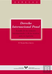 Derecho Internacional Penal. Estudio De Los Crímenes Internacionales Y De Las Técnicas Para Su Repre