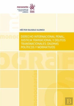Bertrand.pt - Derecho Internacional Penal, Justicia Transicional Y Delitos Transnacionales: Dilemas Políticos Y No