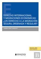 Derecho Internacional Y Migraciones Economicas Un Derecho A