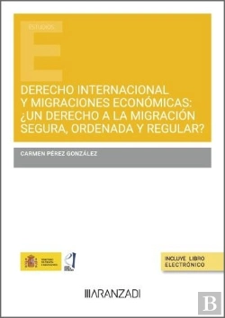 Bertrand.pt - Derecho Internacional Y Migraciones Economicas: Un Derecho A