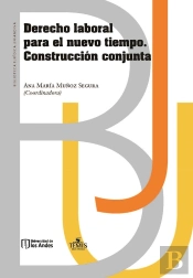 Derecho Laboral Para El Nuevo Tiempo. Construcción Conjunta