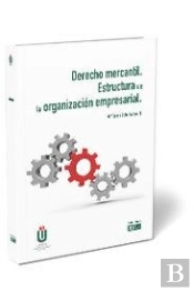 Derecho Mercantil. Estructura De La Organización Empresarial