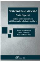 Derecho Penal Aplicado. Parte Especial. Delitos Contra Los Intereses Individuales Y Las Relaciones F