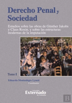 Bertrand.pt - Derecho Penal Y Sociedad. Estudios Sobre Las Obras De Günther Jakobs Y Claus Roxin, Y Sobre Las Estructuras Modernas De La Imputación. Tomo 1