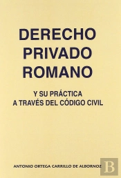 Derecho Privado Romano Y Su Practica A Traves Del Codigo Civil