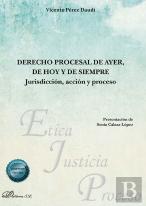 Derecho Procesal De Ayer De Hoy Y De Siempre